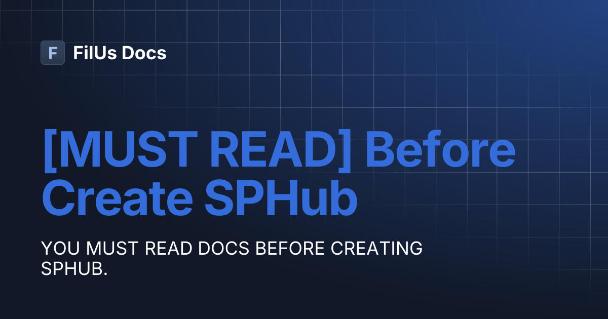 [MUST READ] Before Create SPHub | FilUs Docs